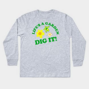 Life's a Garden, DIG IT! Kids Long Sleeve T-Shirt